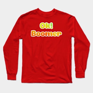 Ok! Boomer Long Sleeve T-Shirt